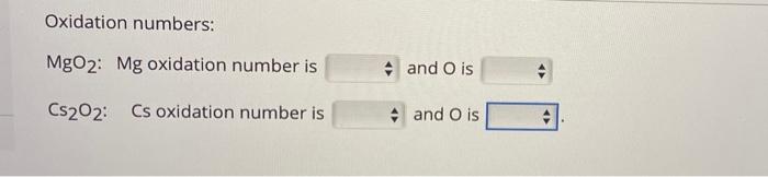 Oxidation Numbers Mgo2 Mg Oxidation Number Is 4 And O Is Cs202 Cs Oxidation Number Is 4 And O Is 1