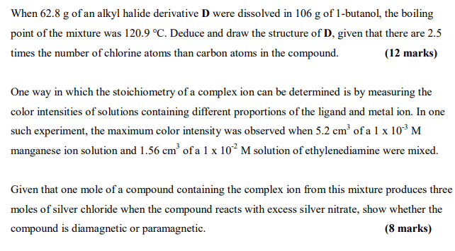 When 62 8 G Of An Alkyl Halide Derivative D Were Dissolved In 106 G Of 1 Butanol The Boiling Point Of The Mixture Was 1 1