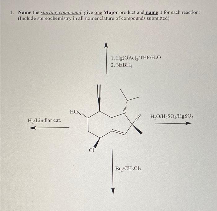 1 Name The Starting Compound Give One Major Product And Name It For Each Reaction Include Stereochemistry In All Nom 1