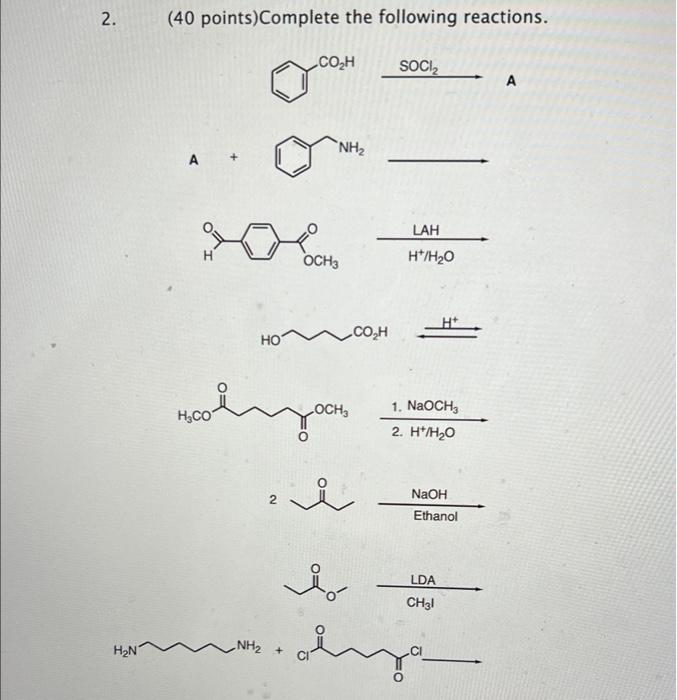 2 40 Points Complete The Following Reactions Co2h Soci A Nh2 A Lah H H20 Och3 Ho Co H Mooisyon H 1 Naoch 2 H H 1