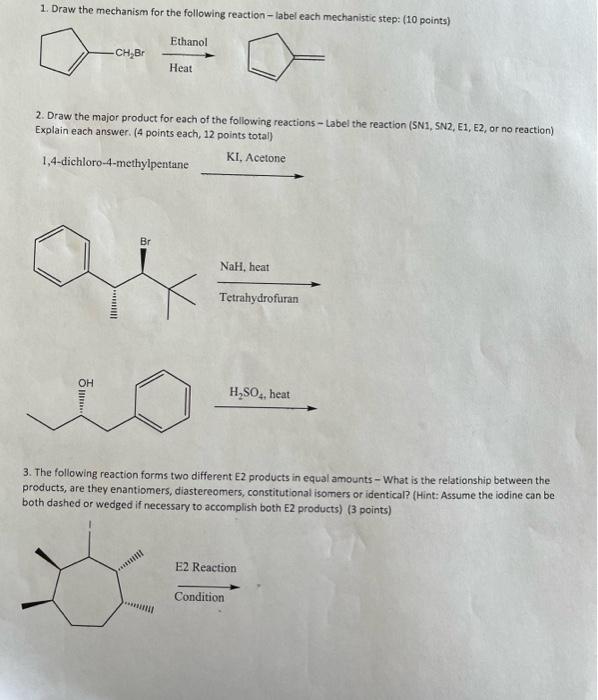 1 Draw The Mechanism For The Following Reaction Label Each Mechanistic Step 10 Points Ethanol Ch Br Heat 2 Draw The 1