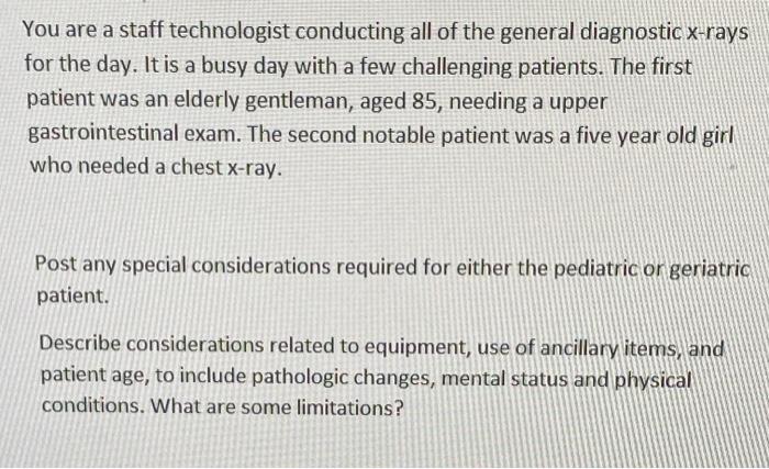 You Are A Staff Technologist Conducting All Of The General Diagnostic X Rays For The Day It Is A Busy Day With A Few Ch 1