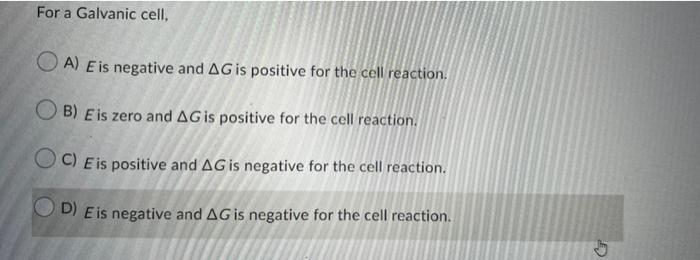 For A Galvanic Cell Oa Eis Negative And Ag Is Positive For The Cell Reaction B Eis Zero And Ag Is Positive For The Ce 1