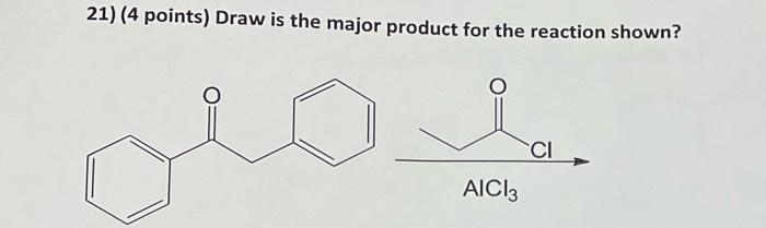 21 4 Points Draw Is The Major Product For The Reaction Shown Ci Aici 1