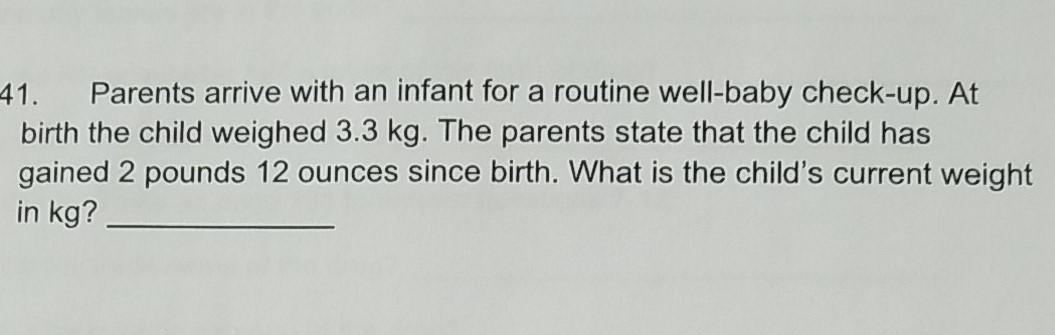 41 Parents Arrive With An Infant For A Routine Well Baby Check Up At Birth The Child Weighed 3 3 Kg The Parents State 1