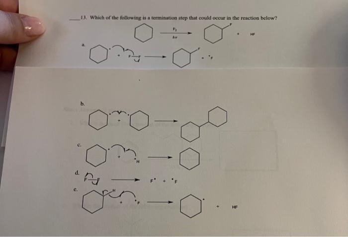 13 Which Of The Following Is A Termination Step That Could Occur In The Reaction Below O Hy Om O D Po C Hf 1
