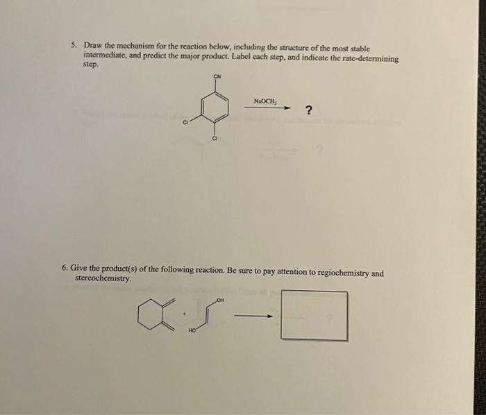 5 Draw The Mechanism For The Reaction Below Including The Structure Of The Most Stable Intermediate And Predict The M 1