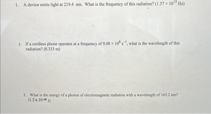 1 A Device Emits Light At 219 4 Nm What Is The Frequency Of This Radiation 1 37 X 10 Hz 2 If A Cordless Phone Ope 1