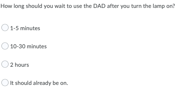 How Long Should You Wait To Use The Dad After You Turn The Lamp On 1 5 Minutes 10 30 Minutes 2 Hours It Should Already 1