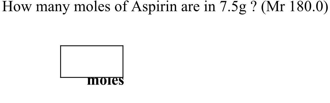 How Many Moles Of Aspirin Are In 7 5g Mr 180 0 Mores 1