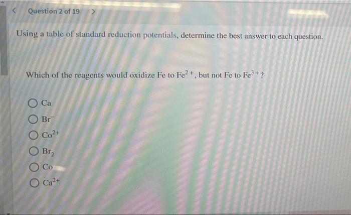 Question 2 Of 19 Using A Table Of Standard Reduction Potentials Determine The Best Answer To Each Question Which Of 1