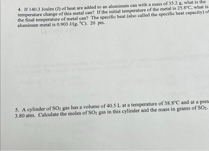 4 If 140 3 Joules J Of Heat Are Added To An Aluminum Can With A Mass Of 35 2 G What Is The Temperature Change Of Thi 1