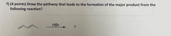 7 4 Points Draw The Pathway That Leads To The Formation Of The Major Product From The Following Reaction Hbr 1
