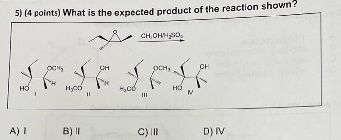 5 4 Points What Is The Expected Product Of The Reaction Shown Ch3oh H2so4 Och3 Oh Och3 Oh Sh Ho H3co Hco Ho 11 Mi Iv 1