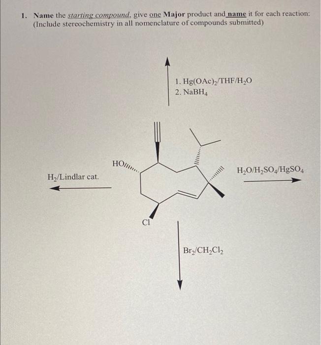 1 Name The Starting Compound Give One Major Product And Name It For Each Reaction Include Stereochemistry In All Nom 1
