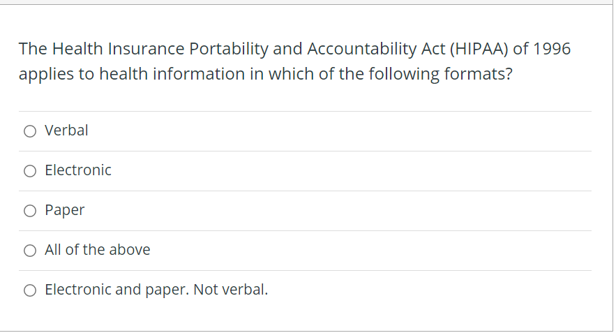 The Health Insurance Portability And Accountability Act Hipaa Of 1996 Applies To Health Information In Which Of The Fo 1