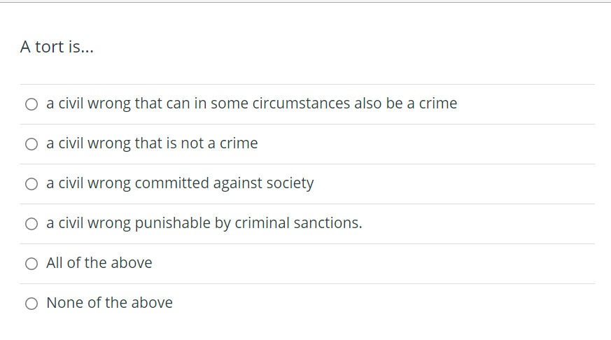 A Tort Is O A Civil Wrong That Can In Some Circumstances Also Be A Crime O A Civil Wrong That Is Not A Crime O A Civi 1
