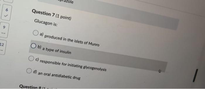 Question 7 1 Point Glucagon Is On 9 1 A Produced In The Islets Of Munro 12 Ob A Type Of Insulin C Responsible For 1