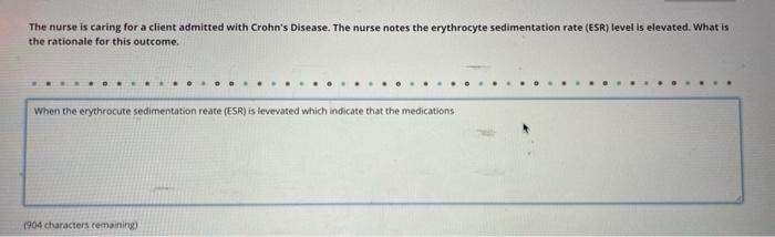 The Nurse Is Caring For A Client Admitted With Crohn S Disease The Nurse Notes The Erythrocyte Sedimentation Rate Esr 1