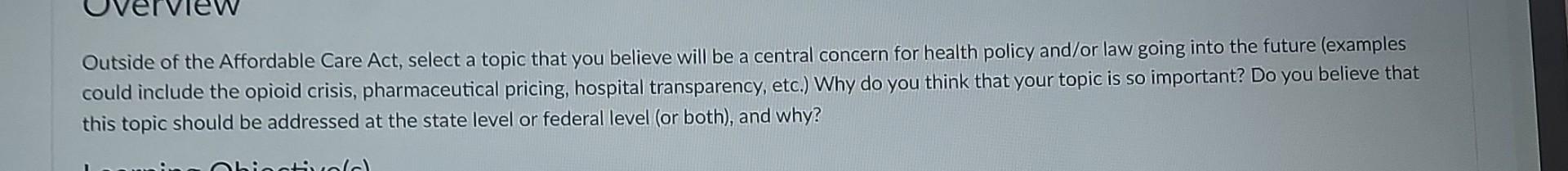 Outside Of The Affordable Care Act Select A Topic That You Believe Will Be A Central Concern For Health Policy And Or L 1