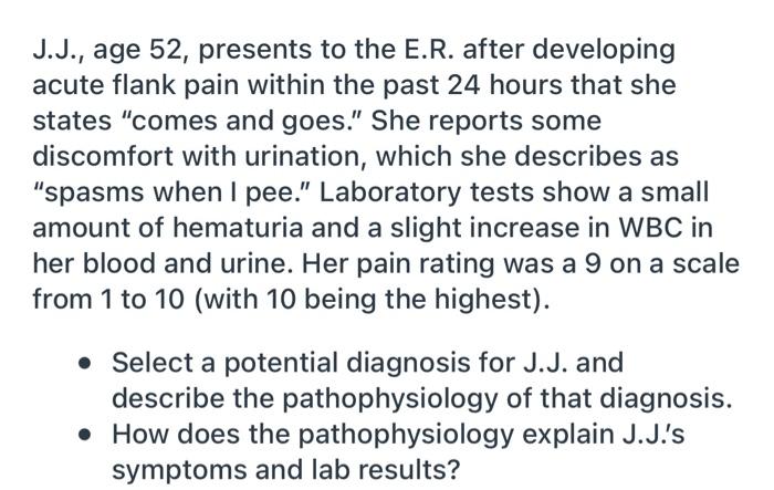 J J Age 52 Presents To The E R After Developing Acute Flank Pain Within The Past 24 Hours That She States Comes And 1