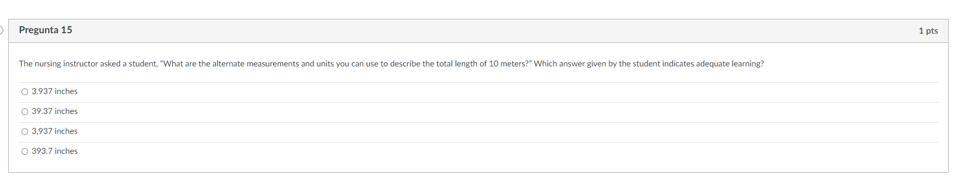 Pregunta 15 The Nursing Instructor Asked A Student What Are The Alternate Measurements And Units You Can Use To Desc 1