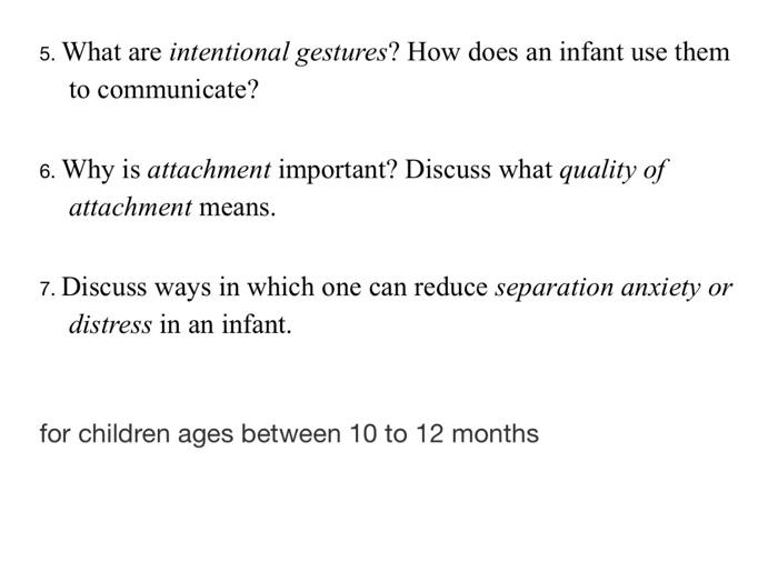 5 What Are Intentional Gestures How Does An Infant Use Them To Communicate 6 Why Is Attachment Important Discuss Wh 1