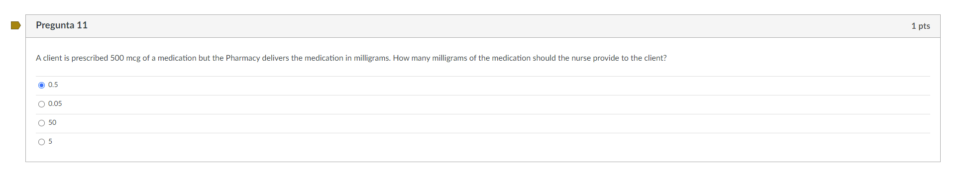 Pregunta 11 A Client Is Prescribed 500 Mcg Of A Medication But The Pharmacy Delivers The Medication In Milligrams How M 1