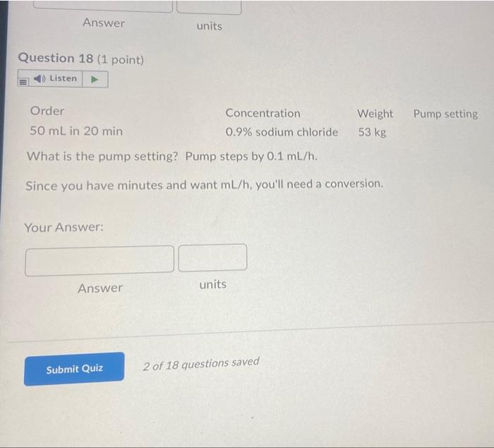 Answer Units Question 18 1 Point Listen Pump Setting Order 50 Ml In 20 Min Concentration 0 9 Sodium Chloride Weight 5 1