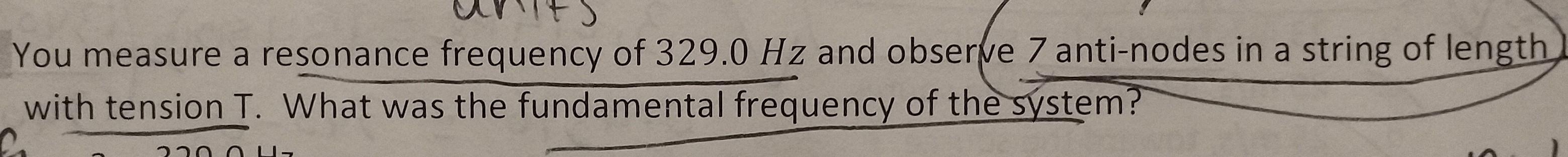 You Measure A Resonance Frequency Of 329 0 Hz And Observe 7 Anti Nodes In A String Of Length With Tension T What Was Th 1