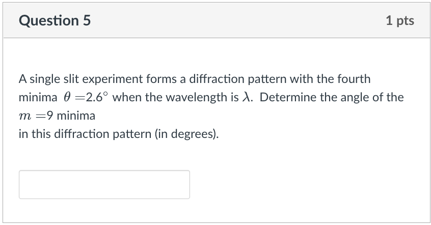 Question 5 1 Pts A Single Slit Experiment Forms A Diffraction Pattern With The Fourth Minima 0 2 6 When The Wavelength 1