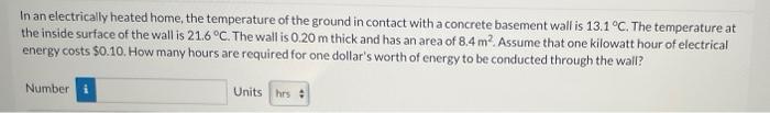 In An Electrically Heated Home The Temperature Of The Ground In Contact With A Concrete Basement Wall Is 13 1 C The T 1