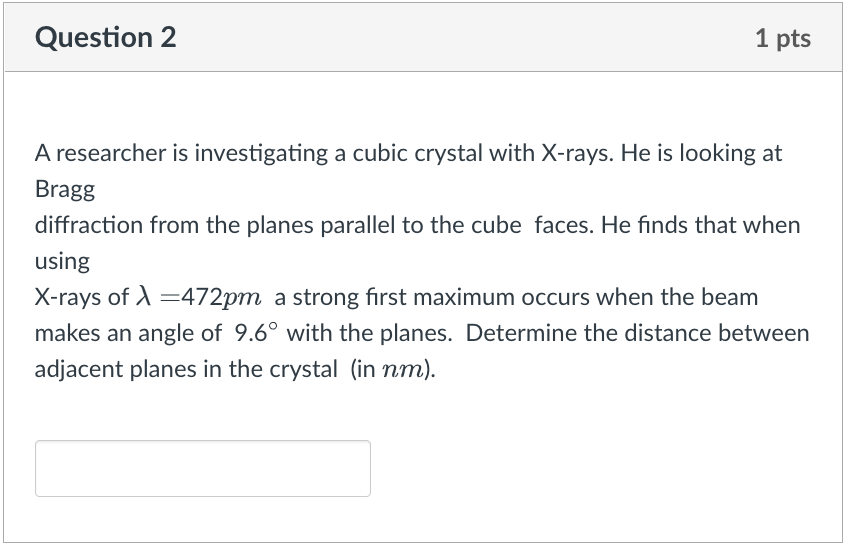 Question 2 1 Pts A Researcher Is Investigating A Cubic Crystal With X Rays He Is Looking At Bragg Diffraction From The 1