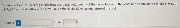 A Container Holds 2 3 Mol Of Gas The Total Average Kinetic Energy Of The Gas Molecules In The Container Is Equal To The 1