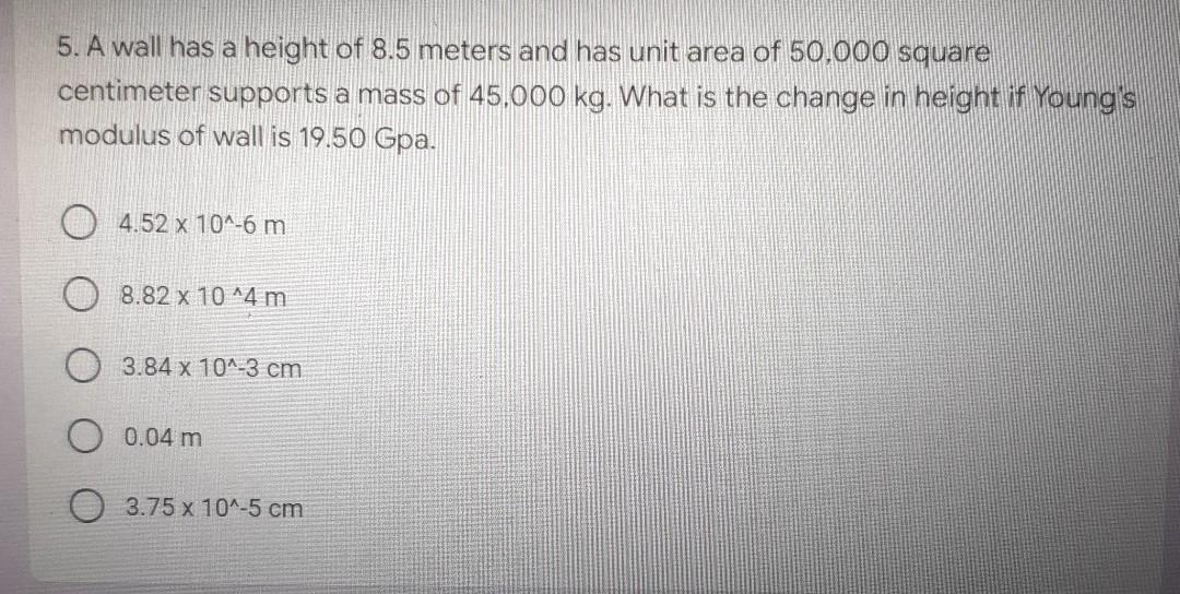 5 A Wall Has A Height Of 8 5 Meters And Has Unit Area Of 50 000 Square Centimeter Supports A Mass Of 45 000 Kg What Is 1
