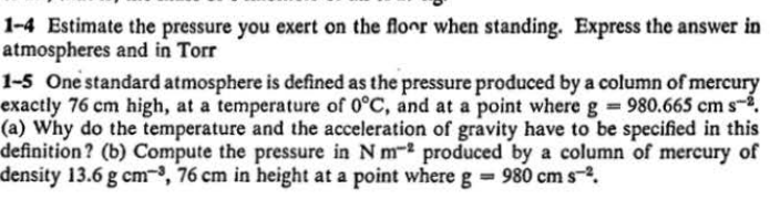 1 4 Estimate The Pressure You Exert On The Floor When Standing Express The Answer In Atmospheres And In Torr 1 5 One St 1