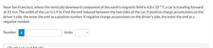 Near San Francisco Where The Vertically Downward Component Of The Earth S Magnetic Field Is 6 8 X 10 5 T A Car Is Trav 1