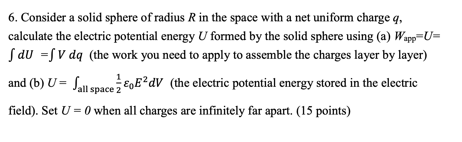 6 Consider A Solid Sphere Of Radius R In The Space With A Net Uniform Charge Q Calculate The Electric Potential Energy 1