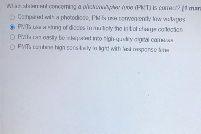 Which Statement Concerning A Photomultiplier Tube Pmt Is Correct 1 Marl Compared With A Photodiode Pmts Use Conveni 1