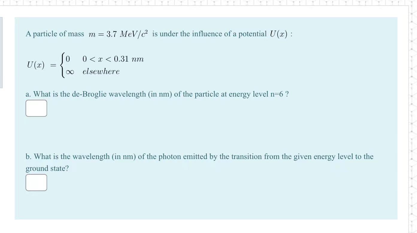 A Particle Of Mass M 3 7 Mev C Is Under The Influence Of A Potential U X 0 X 0 31 Nm U 2 So Loc Elsewhere A 1