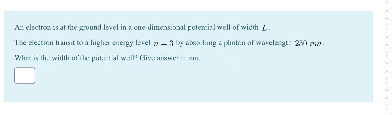 An Electron Is At The Ground Level In A One Dimensional Potential Well Of Width L The Electron Transit To A Higher Ener 1