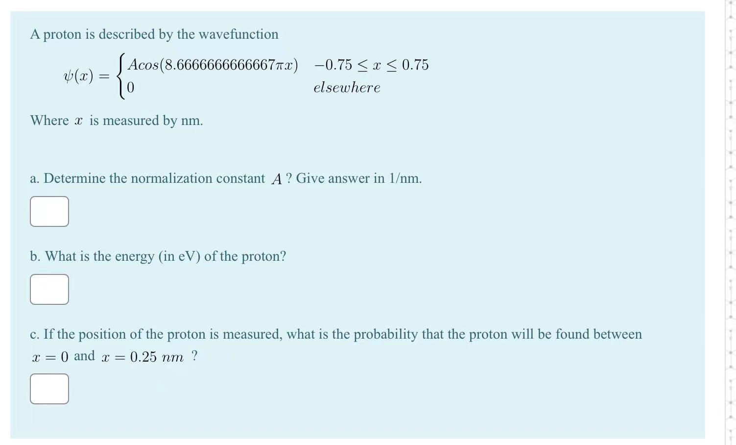 A Proton Is Described By The Wavefunction S Acos 8 66666666666677x 0 75 X 0 75 V X Elsewhere Where X Is Measu 1