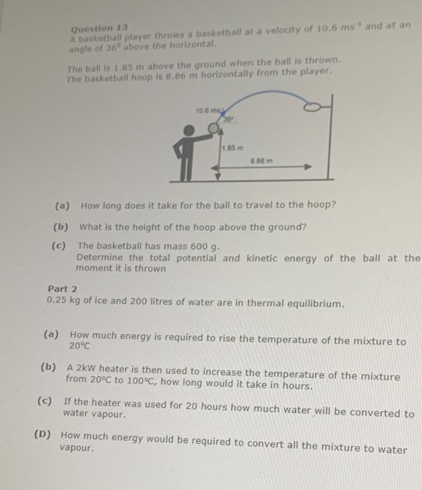 Question 13 A Basketball Player Throws A Basketball At A Velocity Of 10 6 Ms And At An Angle Of 36 Above The Horizonta 1