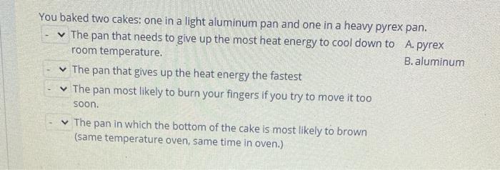 You Baked Two Cakes One In A Light Aluminum Pan And One In A Heavy Pyrex Pan The Pan That Needs To Give Up The Most He 1