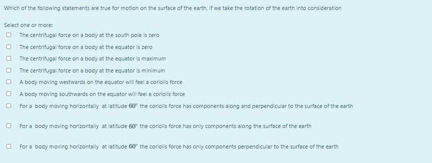 Which Of The Following Statements Are True For Motion On The Surface Of The Earth If We Take The Rotation Of The Earth 1