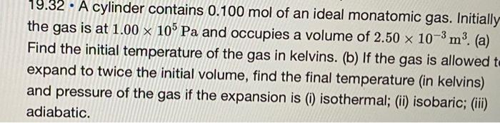 19 32 A Cylinder Contains 0 100 Mol Of An Ideal Monatomic Gas Initially The Gas Is At 1 00 X 10 Pa And Occupies A Vol 1