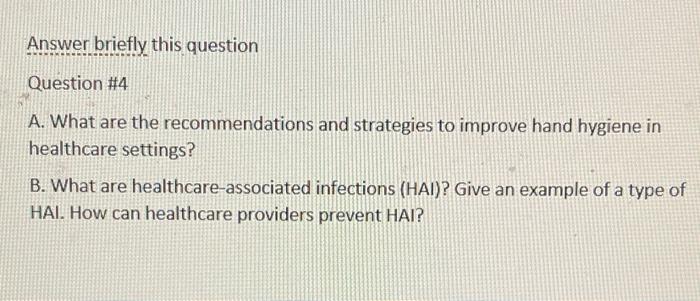 Answer Briefly This Question Question 4 A What Are The Recommendations And Strategies To Improve Hand Hygiene In Healt 1