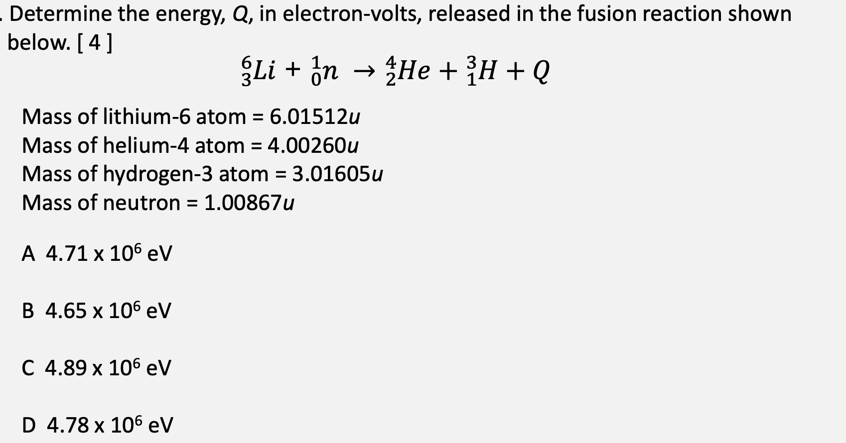 Determine The Energy Q In Electron Volts Released In The Fusion Reaction Shown Below 4 Gli On He H Q Li 1