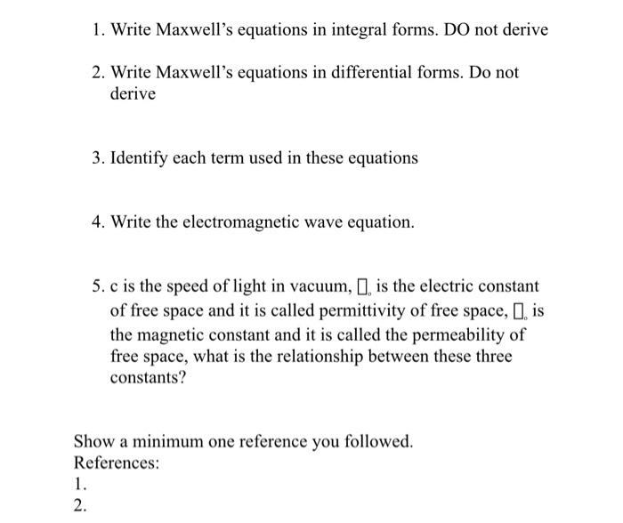 1 Write Maxwell S Equations In Integral Forms Do Not Derive 2 Write Maxwell S Equations In Differential Forms Do Not 1