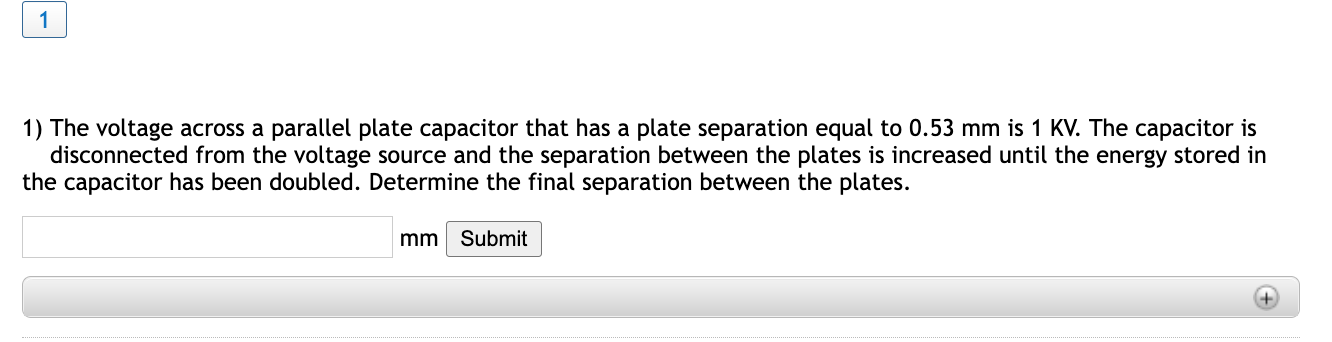 1 1 The Voltage Across A Parallel Plate Capacitor That Has A Plate Separation Equal To 0 53 Mm Is 1 Kv The Capacitor I 1